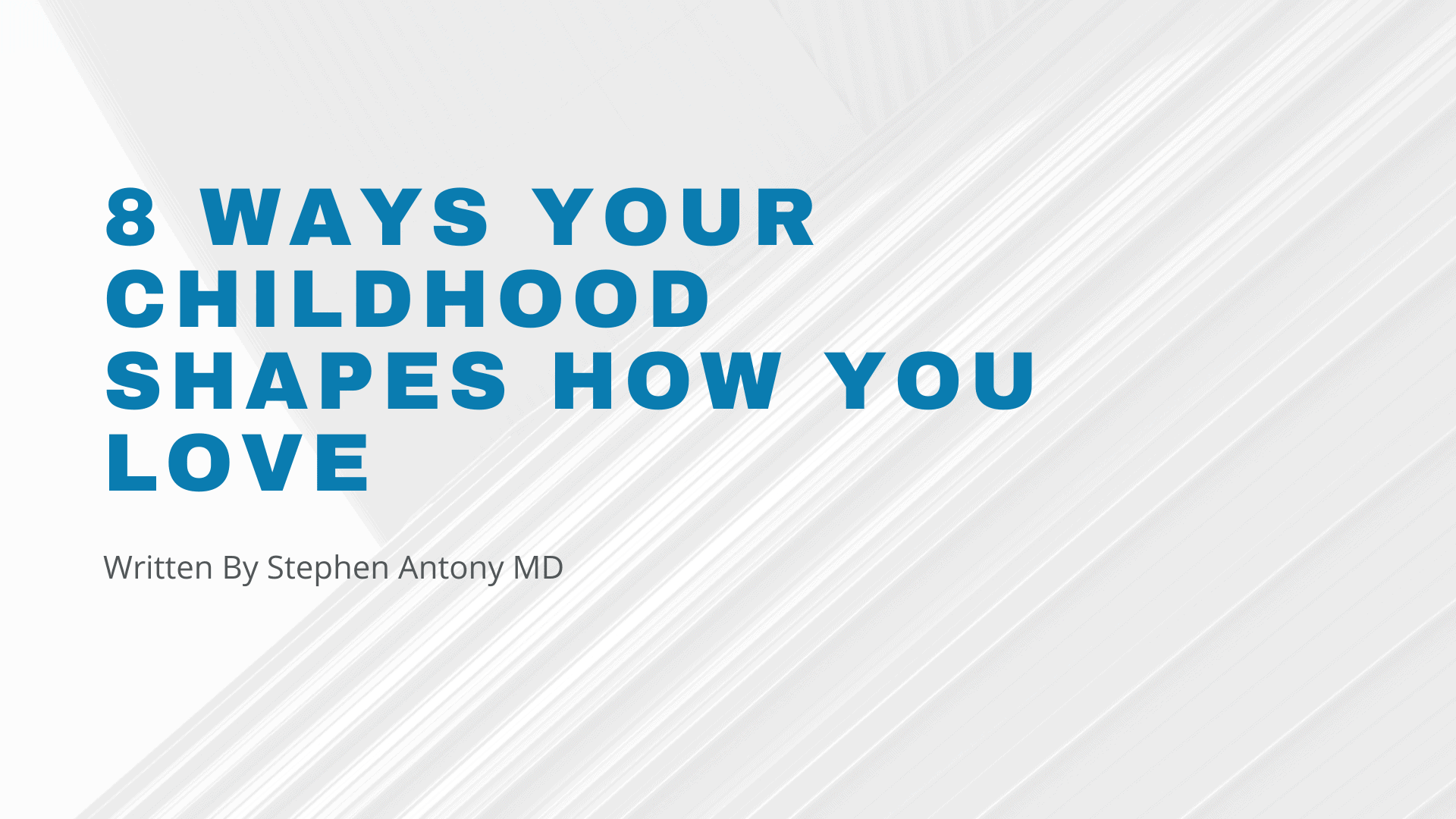 8 ways your Childhood shapes how you love - Blog