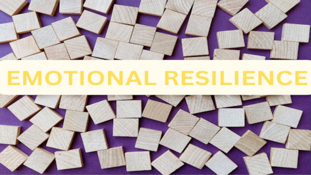 How to Build Emotional Resilience & Stay Strong in Tough Times