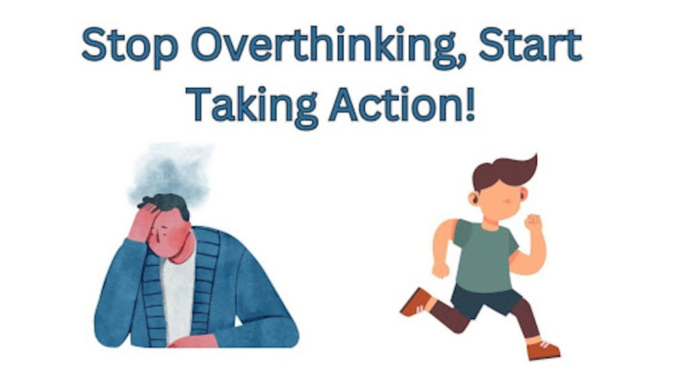 Stop Overthinking and Take Action